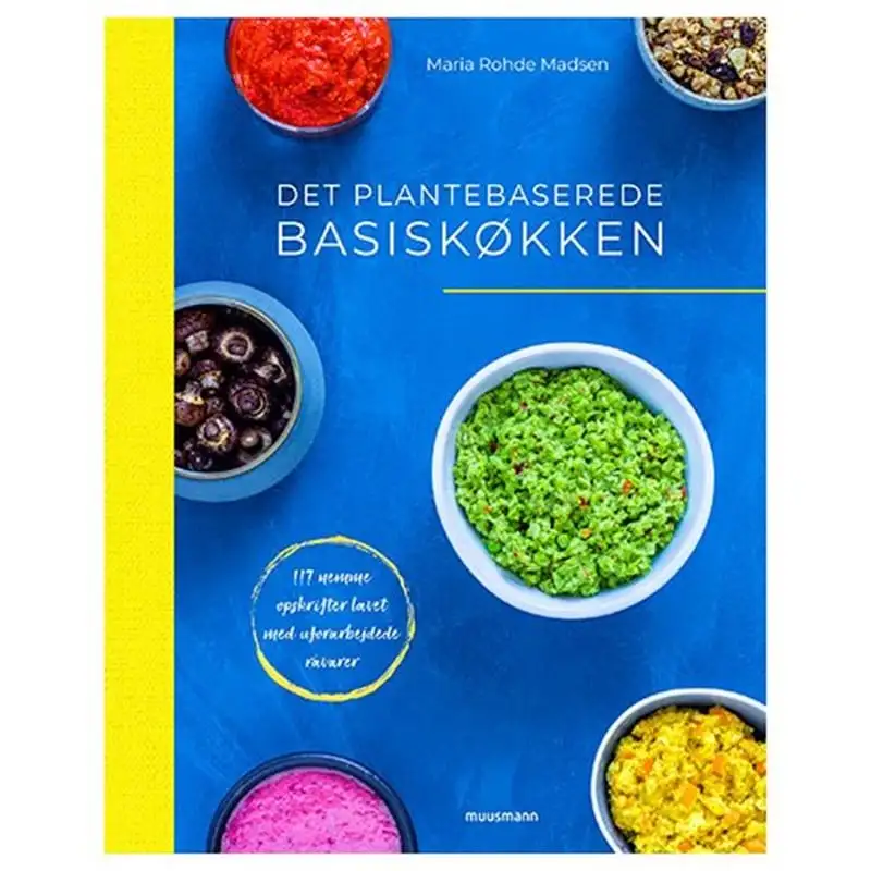 Det plantebaserede basiskøkken Bog Forfatter: Maria Rohde Madsen